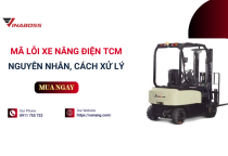  Hướng dẫn tra và xử lý mã lỗi xe nâng điện TCM