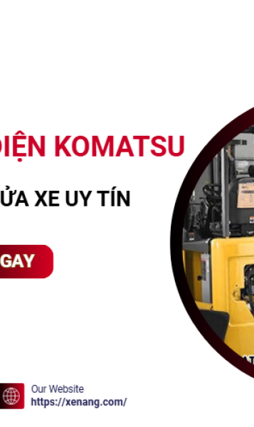 Khi nào cần sửa xe nâng điện Komatsu và nên lưu ý điều gì?