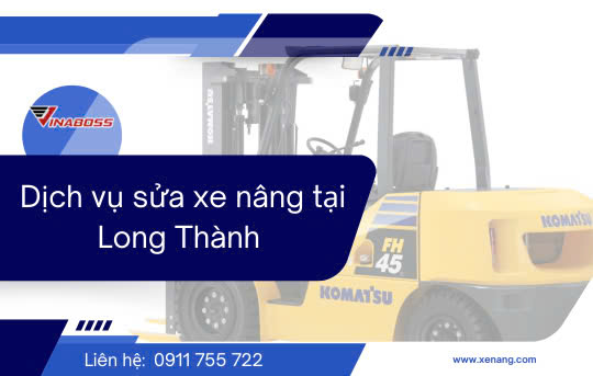 Dịch vụ sửa xe nâng tại Long Thành
